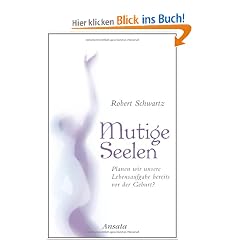 Mutige Seelen: Planen wir unsere Lebensaufgabe bereits vor der Geburt?