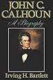 John C Calhoun: A Biography
