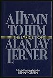 A hymn to him : the lyrics of Alan Jay Lerner