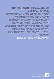 The bibliographers manual of American history: containing an account of all state, territory, town and county histories relating to the United States ... together with the prices ... ( v.2 ) [1907-10]