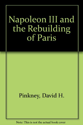 Napoleon III and the Rebuilding of Paris