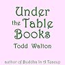 Under the Table Books: A Novel of Stories | Todd Walton
