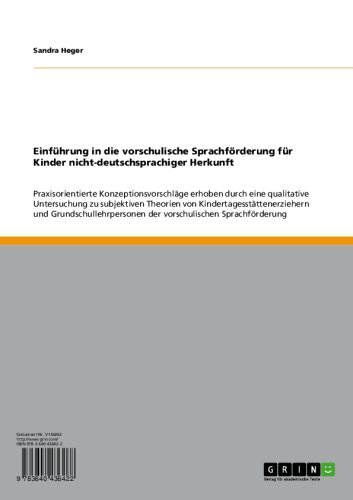 Einführung in die vorschulische Sprachförderung für Kinder nicht-deutschsprachiger Herkunft: Praxisorientierte Konzeptionsvorschläge erhoben durch eine ... Sprachförderung (German Edition)