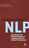 Understanding NLP : strategies for better workplace communication-- without the jargon
