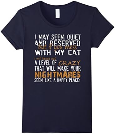 Women's Seem Quiet And Reserved But If you Mess With My Cat Shirt Large Navy