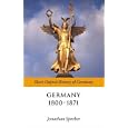 Germany 1800-1870 (Short Oxford History of Germany) by Jonathan Sperber