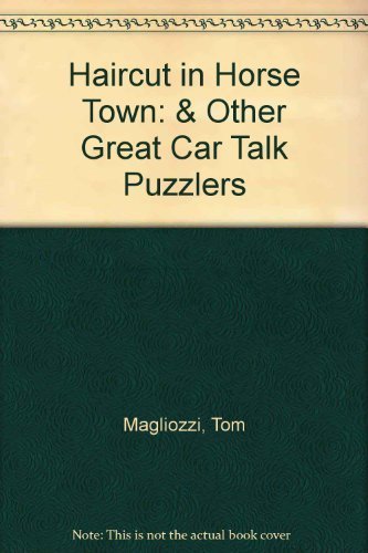 A Haircut in Horse Town...: And Other Great Car Talk Puzzlers by Tom Magliozzi (1998-01-01)