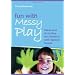 Fun with Messy Play: Ideas and Activities for Children With Special Needs