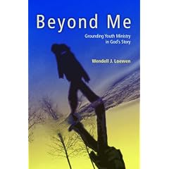 Beyond Me: Grounding Youth Ministry in God's Story