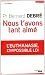 Nous t'avons tant aim� : L'euthanasie, l'impossible loi