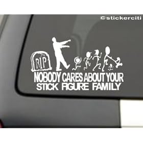 Zombie Decal F*@K Nobody cares about YOUR STICK FIGURE FAMILY Funny Vinyl Sticker