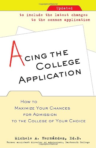 acing the college application how to maximize your chances for admission to the college of your choice