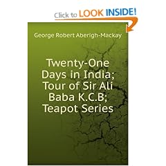 Twenty-One Days in India;Tour of Sir Ali Baba K.C.B; Teapot Series