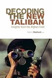 Decoding the New Taliban: Insights from the Afghan Field (Columbia Hurst)