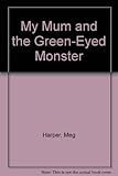 My mum and the green-eyed monster