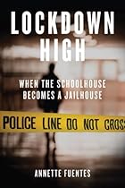 Lockdown High: When the Schoolhouse Becomes a Jailhouse Lockdown High: When the Schoolhouse Becomes a Jailhouse