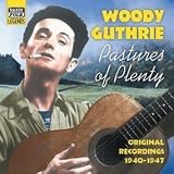 Pastures of Plenty: Original Recordings 1940 - 1947