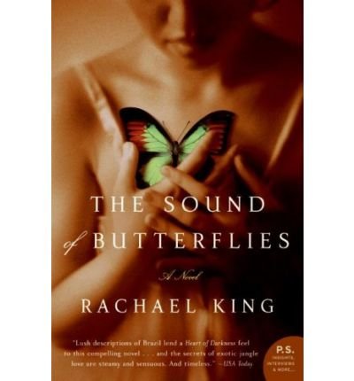 The Sound of Butterflies (P.S. (Paperback)) [ THE SOUND OF BUTTERFLIES (P.S. (PAPERBACK)) ] By King, Rachael ( Author )Nov-04-2008 Paperback