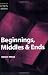Elements of Writing Fiction - Beginnings, Middles and Ends (Elements of Fiction Writing)