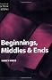 Beginnings, Middles and Ends (The elements of fiction writing)