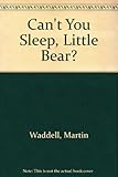 Can't you sleep, Little Bear?