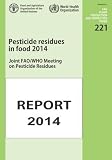 Pesticide residues in food 2014 : Joint FAO/WHO Meeting on Pesticide Residues