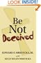Be Not Deceived