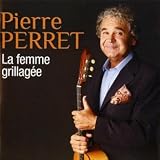 La Femme Grillag�epar Pierre Perret