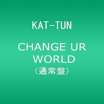CHANGE UR WORLD