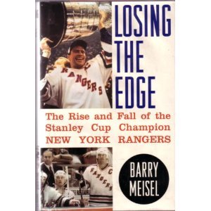 Losing the Edge: The Rise and Fall of the Stanley Cup Champion New York Rangers