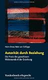 Produkt-Bild: Autorit&auml;t durch Beziehung. Die Praxis des gewaltlosen Widerstands in der Erziehung
