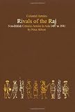 Rivals of the Raj : non-British colonial armies in Asia 1497-1941 : organisation, warfare, dress and weapons