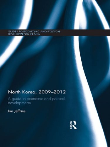 North Korea, 2009-2012: A Guide to Economic and Political Developments (Guides to Economic and Political Developments in Asia)
