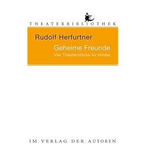 Geheime Freunde: Vier Theaterstücke für Kinder (Theaterbibliothek)