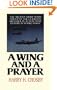 A Wing and a Prayer: The "Bloody 100th" Bomb Group of the U.S. Eighth Air Force in Action over Europe in World War II