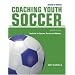 Coaching Youth Soccer: The Guide for Coaches and Parents
