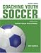 Book Coaching Youth Soccer: The Guide for Coaches and Parents