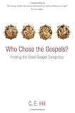 Who chose the Gospels? : probing the great Gospel conspiracy