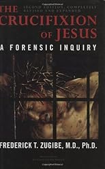 The Crucifixion of Jesus, Second Edition, Completely Revised and Expanded: A Forensic Inquiry