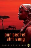 Our Secret,Siri Aang (Aspca Henry Bergh Children's Book Awards (Awards))