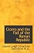 Cicero and the Fall of the Roman Republic