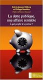 La dette publique, une affaire rentable : A qui profite le syst�me ?