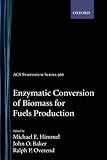Enzymatic Conversion of Biomass for Fuels Production (Acs Symposium Series)
