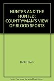 The hunter and the hunted : a countryman's view of blood sports