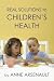 Real Solutions To Children's Health
