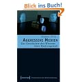 Aggressive Medien: Zur Geschichte des Wissens �ber Mediengewalt