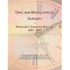 Click here to buy Oral and Maxillofacial Surgery: Webster's Timeline History, 1957 - 2007 by Icon Group International.
