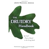 The Druidry Handbook: Spiritual Practice Rooted in the Living Earthby John Michael Greer