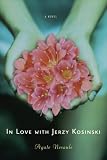 In Love with Jerzy Kosinski: A Novel