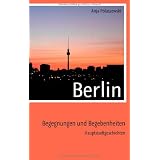 Berlin: Begegnungen und Begebenheitenvon "Anja Polaszewski"